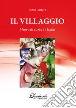 Il villaggio. Museo di carta riciclata libro