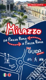 Milazzo. Da Piazza Roma a Piazza Roma. Mini guida a tappe. Ediz. italiana e inglese