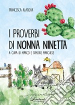 I proverbi di nonna Ninetta. Ediz. multilingue libro