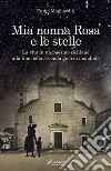 Mia nonna Rosa e le stelle. La vita in un paesino siciliano alla fine della seconda guerra mondiale. Nuova ediz. libro di Magliarditi Ennio