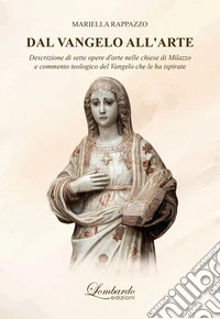 Dal Vangelo all'arte. Descrizione di sette opere d'arte nelle chiese di Milazzo e commento teologico del Vangelo che le ha ispirate libro