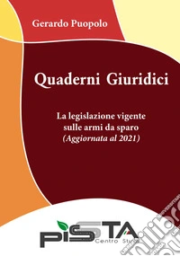 la legislazione vigente sulle armi da sparo (aggiornato al 2021) libro