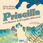 Priscilla e il ritorno dell'aquila Ribecca libro