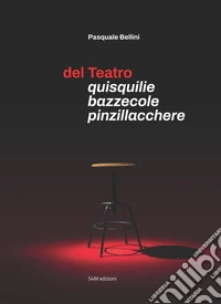 Del teatro. Quisquilie bazzecole pinzillacchere libro