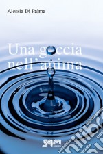 Una goccia nell'anima libro