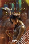 La schiava di Pompei libro di Ciciriello Irma