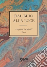 Dal buio alla luce. Cantando l'amore libro