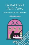 La madonna della neve. Briciole d'amore e altre piccole disavventure libro di Cappa Patrizia