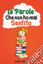 Le parole che non ho mai sentito libro