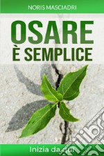 Osare è Semplice