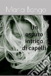 Un oscuro intrigo di capelli libro