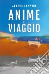 Anime in viaggio libro