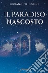 Il Paradiso nascosto libro di Pellegrini Luciano