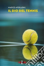 Il dio del tennis libro