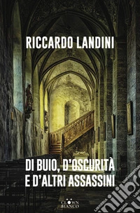 Di buio, d'oscurità e d'altri assassini libro