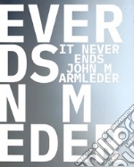 John M Armleder & Guests. It Never Ends. Ediz. inglese, francese e olandese