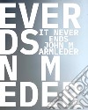 John M Armleder & Guests. It Never Ends. Ediz. inglese, francese e olandese libro