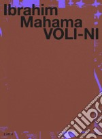 Ibrahim Mahama. Voli-ni. Ediz. italiana e inglese libro