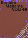 Ibrahim Mahama. Voli-ni. Ediz. italiana e inglese libro