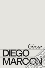 Diego Marcon: Glassa. Ediz. italiana e inglese