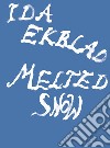 Ida Ekblad: Melted Snow. Ediz. illustrata libro