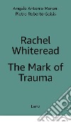 Rachel Whiteread: The Mark of Trauma. Ediz. multilingue libro