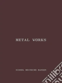 Sidsel Meineche Hansen. Metal works libro