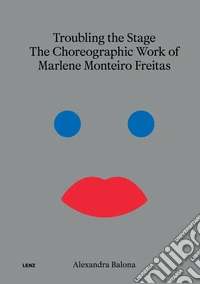 Troubling the stage. The politicality of Marlene Monteiro Freitas' choreographic work libro
