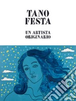 Tano Festa. Un artista originario. Ediz. italiana e inglese libro