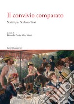 Il convivio comparato. Scritti per Stefano Tani libro