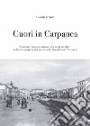 Cuori in Carpanea. Uomini e donne testimoni di eventi accaduti nel lento scorrere dei secoli nelle Grandi Valli Veronesi libro di Ferrante Gianni