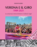 Verona e il giro 1909-2021. La corsa rosa è storia d'amore e realizza i sogni libro