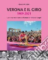 Verona e il giro 1909-2021. La corsa rosa è storia d'amore e realizza i sogni libro di Puliero Renzo