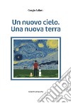 Un nuovo cielo. Una nuova terra libro