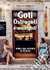 Goti, Ostrogoti e «mezigoti». Guida alle osterie di Verona libro di Capobianco Francesca