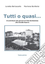 Tutti o quasi... Il contributo dei giovani di Villa Bartolomea alla Grande Guerra libro