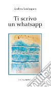 Ti scrivo un whatsapp libro