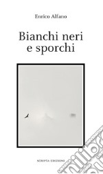 Bianchi neri e sporchi libro