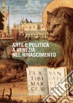 Arte e politica a Venezia nel Rinascimento libro