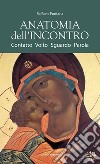 Anatomia dell'incontro. Contatto, volto, sguardo, parola libro di Fontana Raffaele