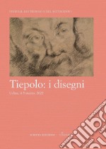 Tiepolo: i disegni. Atti del convegno, Udine, 4-5 marzo 2022 libro