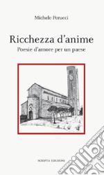 Ricchezza d'anime. Poesie d'amore per un paese libro