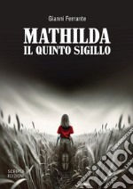 Mathilda. Il quinto sigillo libro