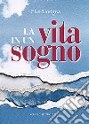 La vita in un sogno libro