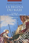 La regina dei mari. Venezia e le Repubbliche Marinare. Vol. 1 libro