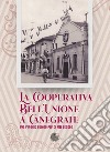 La Cooperativa Bell'Unione a Canegrate. Un viaggio lungo più di un secolo. libro di Marinoni G. (cur.)