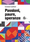 Passioni, paure, speranze libro di Landoni Luciano