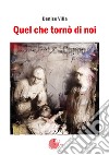 Quel che tornò di noi libro