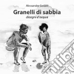 Granelli di sabbia. Disegni d'acqua