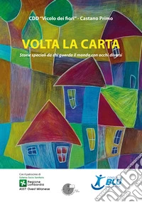Volta la carta. Storie speciali da chi guarda il mondo con occhi diversi libro